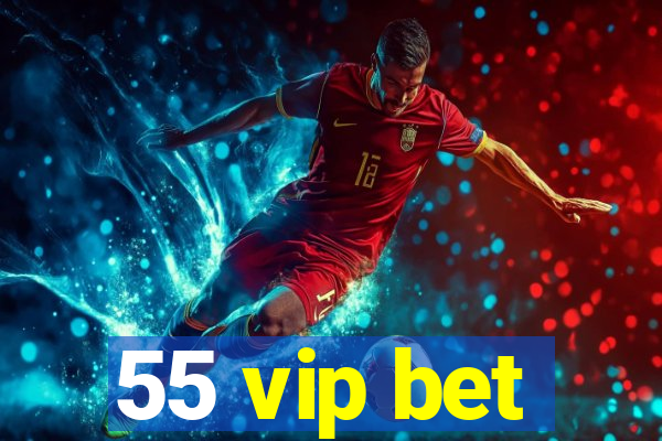 55 vip bet